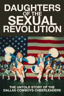 Watch Daughters of the Sexual Revolution: The Untold Story of the Dallas Cowboys Cheerleaders movies free Primewire