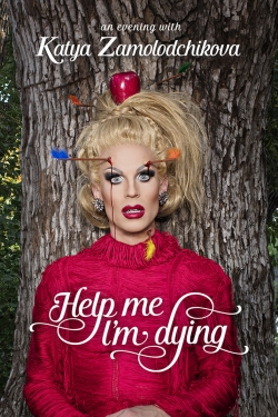 Watch Katya Zamolodchikova: Help Me I’m Dying movies free Primewire