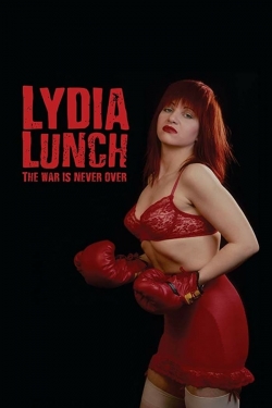 Watch Lydia Lunch: The War Is Never Over movies free Primewire