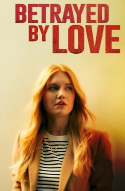 Watch Betrayed by Love movies free Primewire