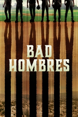 Watch Bad Hombres movies free Primewire